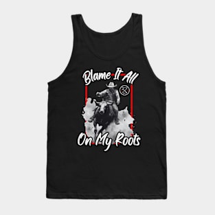 Blame It All On My Roots Tank Top